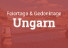 Ungarndeutsche Ereignisse, sowie kirchliche und Nationalfeiertage